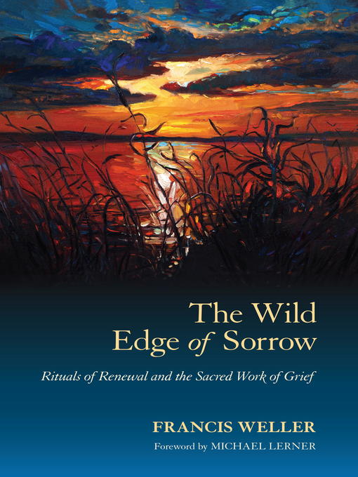 Title details for The Wild Edge of Sorrow by Francis Weller - Available